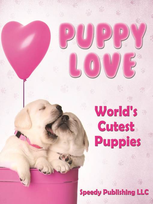 Puppy Love--World's Cutest Puppies