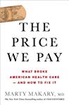 The Price We Pay: What Broke American Health Care--And How to Fix It