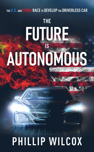 The future is autonomous : the US and China race to develop the driverless car