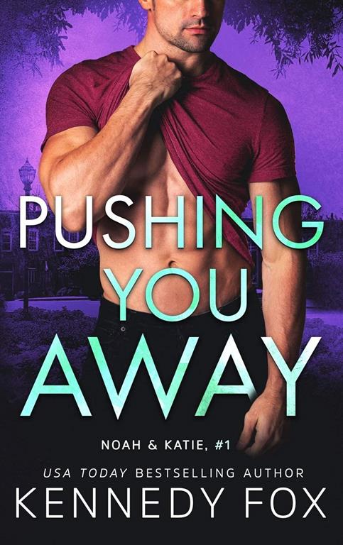 Pushing You Away: Noah &amp; Katie #1 (Ex-Con Duet)