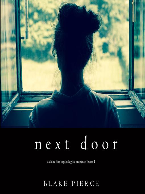 Next Door (A Chloe Fine Psychological Suspense Mystery—Book 1)