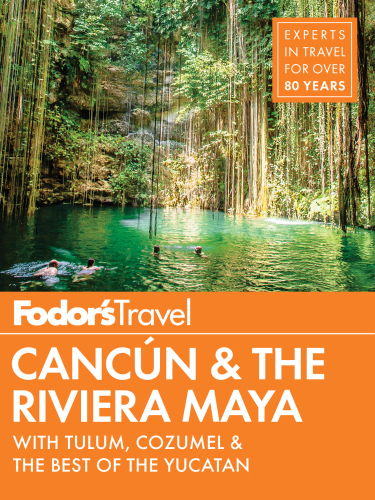 Fodor's Cancun & the Riviera Maya