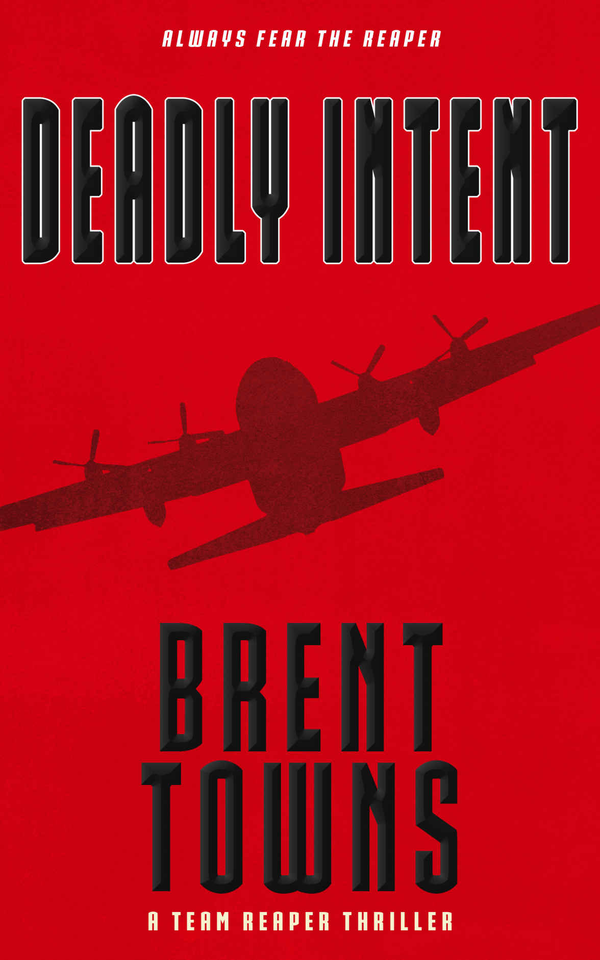 Deadly Intent: A Team Reaper Thriller