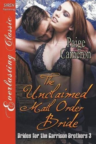 The Unclaimed Mail Order Bride [Brides for the Garrison Brothers 3] (Siren Publishing Everlasting Classic)