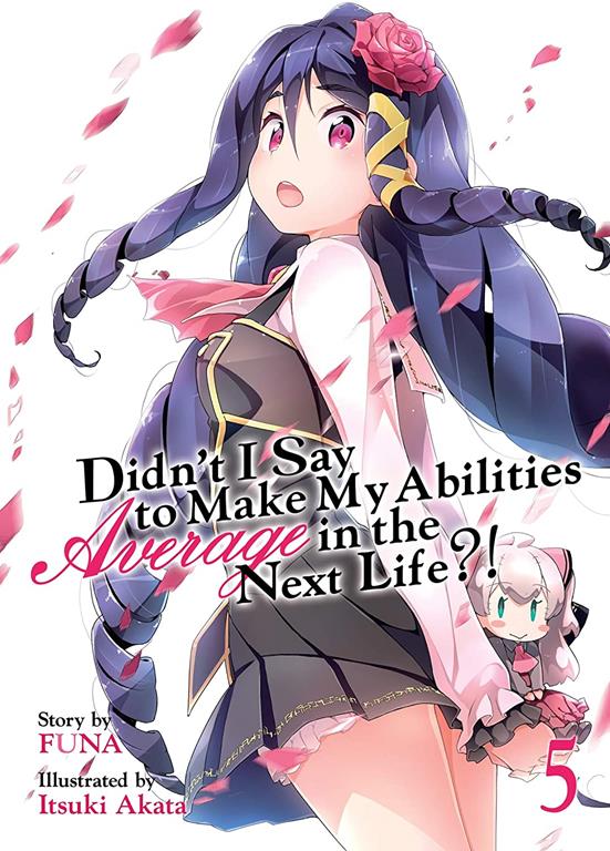 Didn't I Say to Make My Abilities Average in the Next Life?! (Light Novel) Vol. 5 (Didn't I Say to Make My Abilities Average in the Next Life?! (Light Novel), 5)