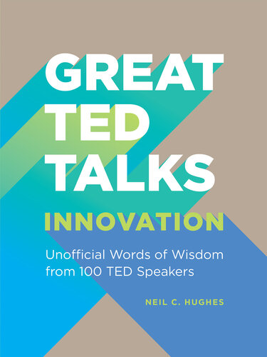 Innovation: An Unofficial Guide with Words of Wisdom from 100 TED Speakers