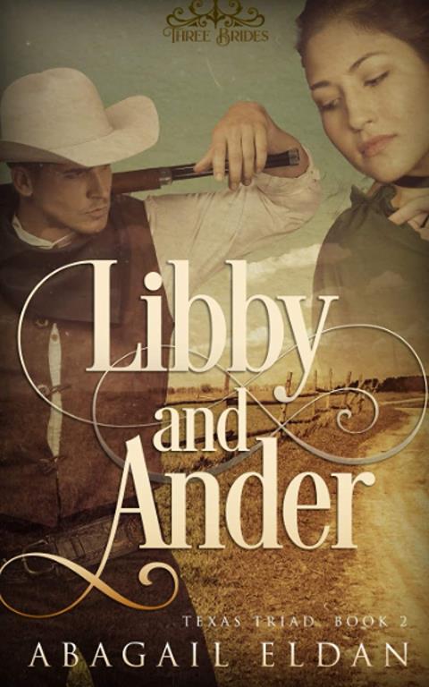 Libby and Ander: Texas Historical Romance (Texas Triad)