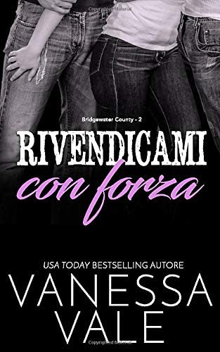 Rivendicami con forza (Bridgewater County) (Italian Edition)