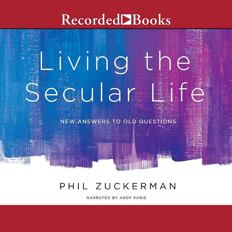 Living the Secular Life: New Answers to Old Questions