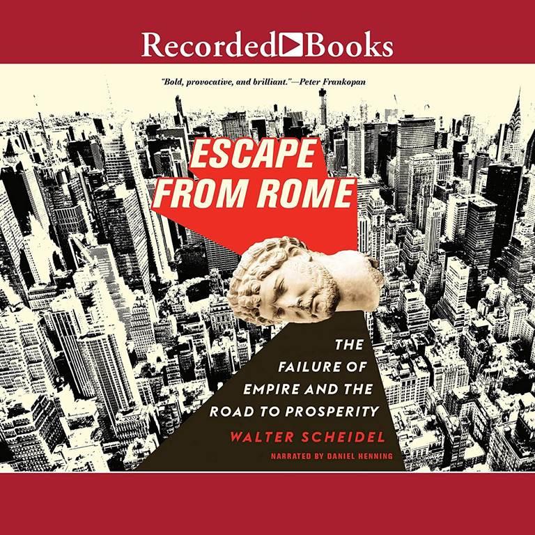 Escape from Rome: The Failure of Empire and the Road to Prosperity (The Princeton Economic History of the Western World Series)