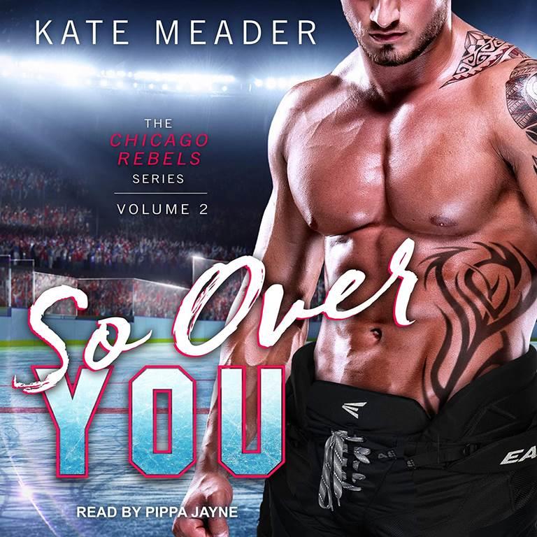 So Over You (The Chicago Rebels Series)