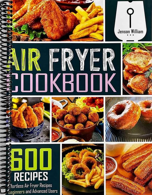 Air Fryer Cookbook: 600 Effortless Air Fryer Recipes for Beginners and Advanced Users