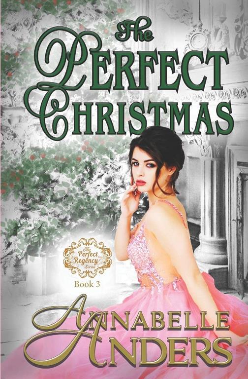 The Perfect Christmas: With Added Bonus Material (The Perfect Regency Series)