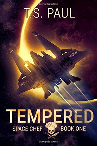 Tempered: A Space Opera Military Adventure (Space Chef)