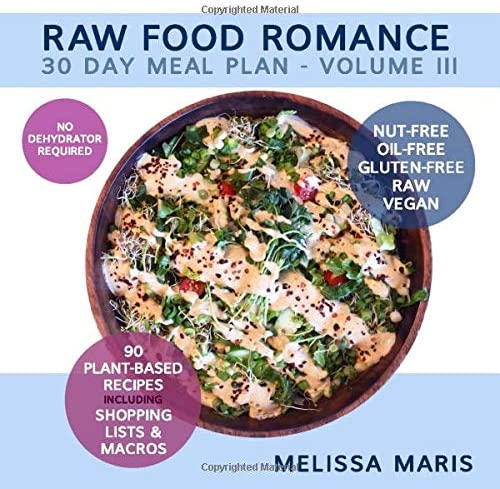 RAW FOOD ROMANCE: 30 DAY MEAL PLAN - VOLUME III