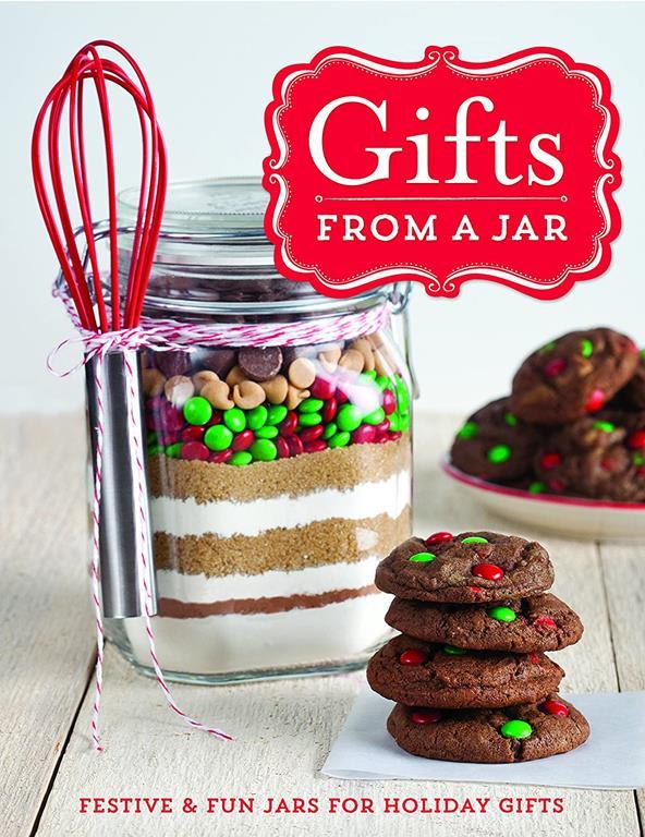 Gifts From A Jar: Festive &amp; Fun Jars For Holiday Gifts