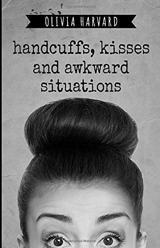 Handcuffs, Kisses and Awkward Situations