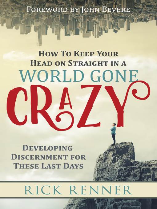 How to Keep Your Head on Straight in a World Gone Crazy