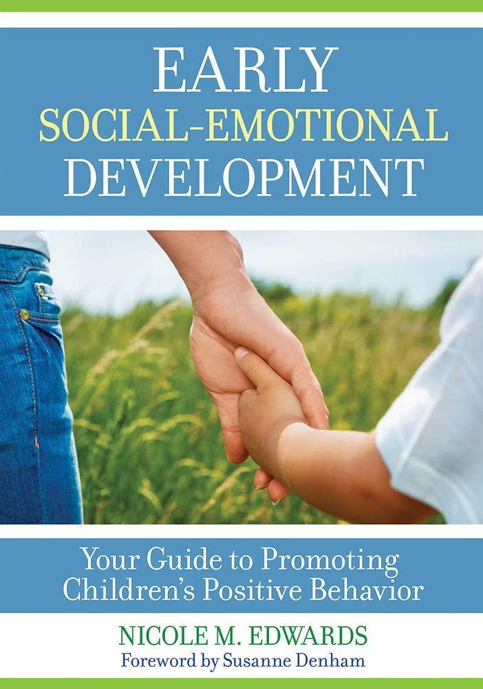 Early Social-Emotional Development: Your Guide to Promoting Children&rsquo;s Positive Behavior