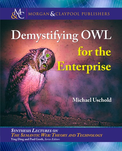 Demystifying Owl for the Enterprise (Synthesis Lectures on Semantic Web