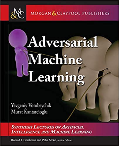 Adversarial Machine Learning (Synthesis Lectures on Artificial Intelligence and Machine Learning)