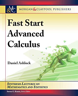Fast Start Advanced Calculus (Synthesis Lectures on Mathematics and Statistics)