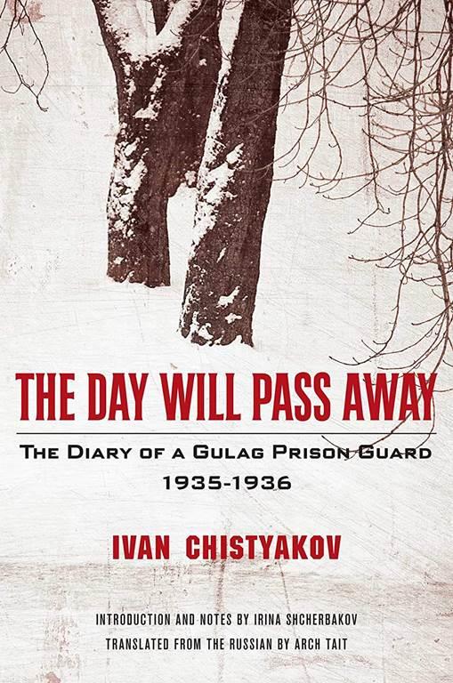 The Day Will Pass Away: The Diary of a Gulag Prison Guard: 1935-1936