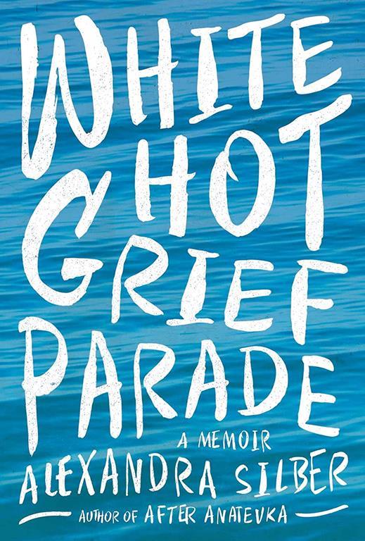 White Hot Grief Parade: A Memoir