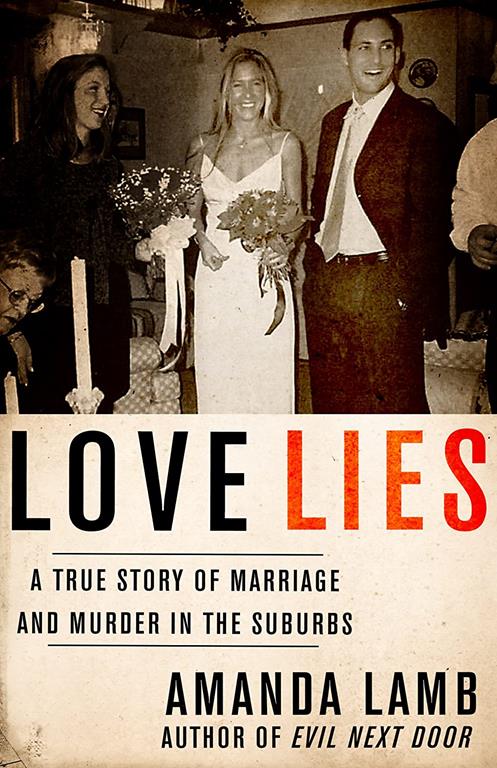 Love Lies: A True Story of Marriage and Murder in the Suburbs