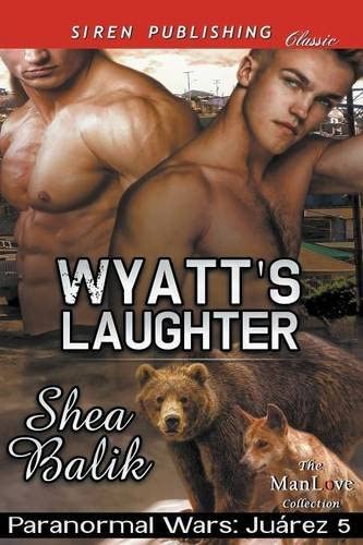 Wyatt's Laughter [Paranormal Wars: Juarez 5] (Siren Publishing Classic ManLove)