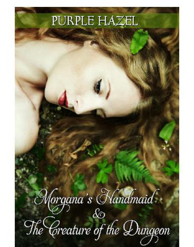 Morgana's Handmaid and the Creature of the Dungeon