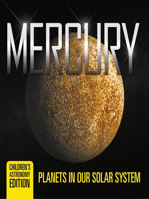 Mercury--Planets in Our Solar System--Children's Astronomy Edition