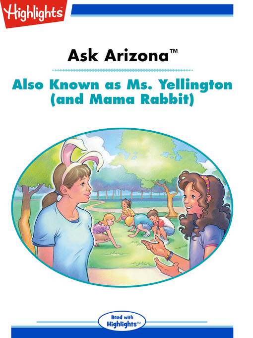 Ask Arizona: Also Known as Ms. Yellington (and Mama Rabbit)