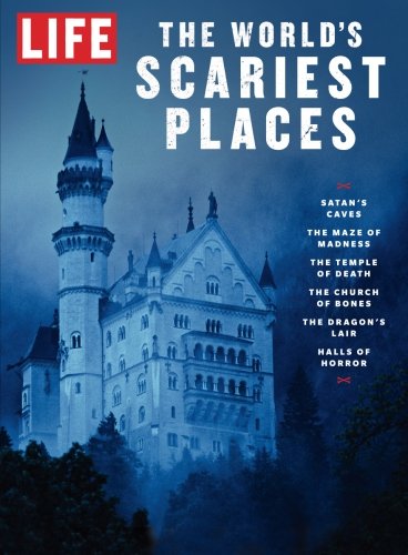 LIFE The World's Scariest Places