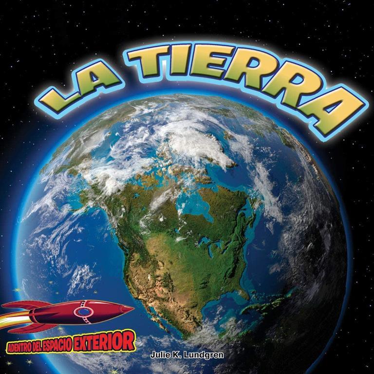 La Tierra: El planeta vivo (Inside Outer Space) (Spanish Edition)