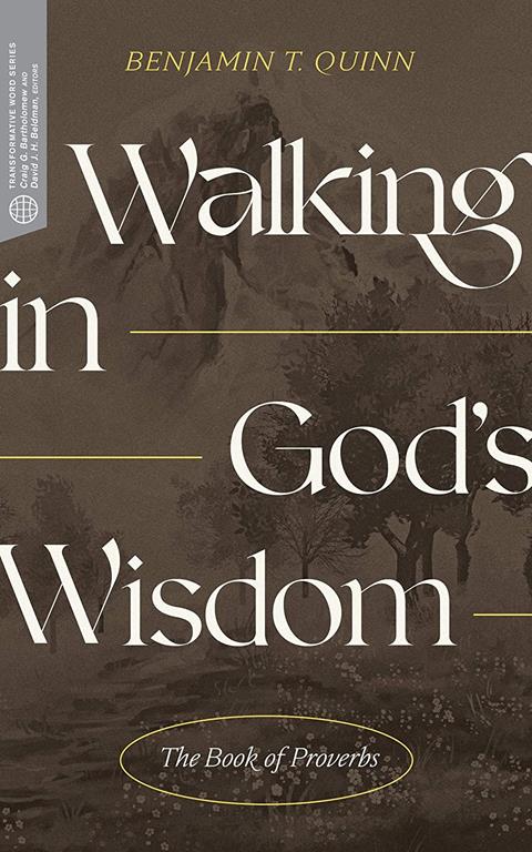 Walking in God&rsquo;s Wisdom: The Book of Proverbs (Transformative Word)