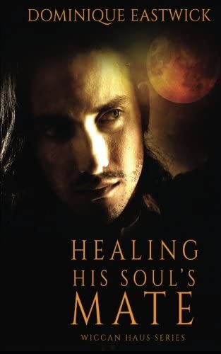 Healing His Soul's Mate (Wiccan Haus) (Volume 13)