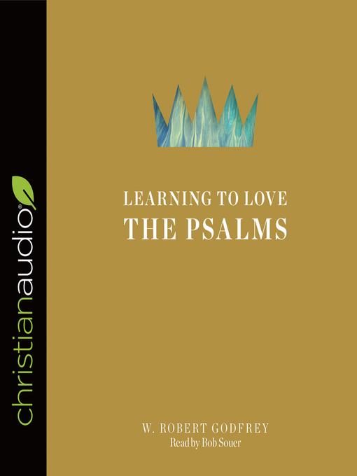 Learning to Love the Psalms