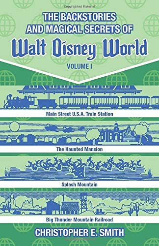 The Backstories and Magical Secrets of Walt Disney World: Main Street, U.S.A., Liberty Square, and Frontierland (Disney Backstories) (Volume 1)