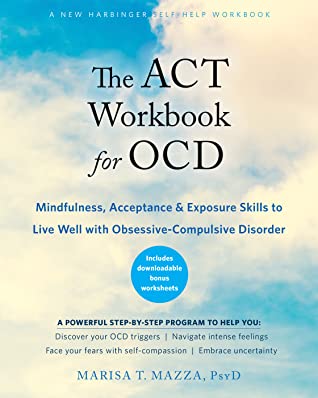 The Mindfulness and Acceptance Workbook for OCD