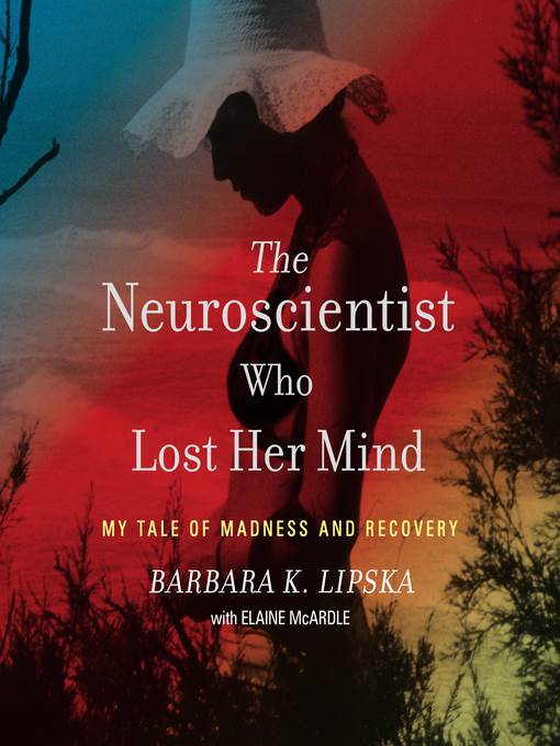 The Neuroscientist Who Lost Her Mind