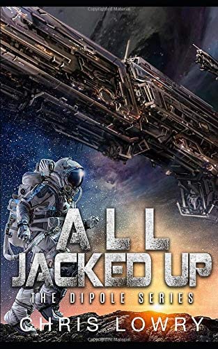 All Jacked Up: A science fiction comedy adventure (The Dipole Series)