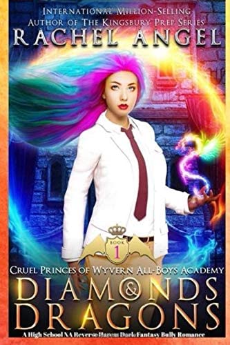 Diamonds and Dragons: A High School NA Reverse Harem Dark Fantasy Bully Romance (Cruel Princes of Wyvern All-Boys Academy Book 1)