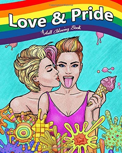 Love &amp; Pride: Adult Coloring Book (Stress Relieving Creative Fun Drawings to Calm Down, Reduce Anxiety &amp; Relax.Great Christmas Gift Idea For Men &amp; Women 2020-2021)
