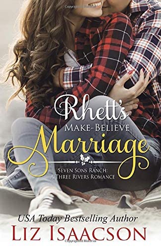 Rhett's Make-Believe Marriage: Christmas Brides for Billionaire Brothers (Seven Sons Ranch in Three Rivers Romance)