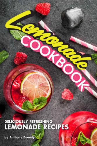 Lemonade Cookbook: Deliciously Refreshing Lemonade Recipes