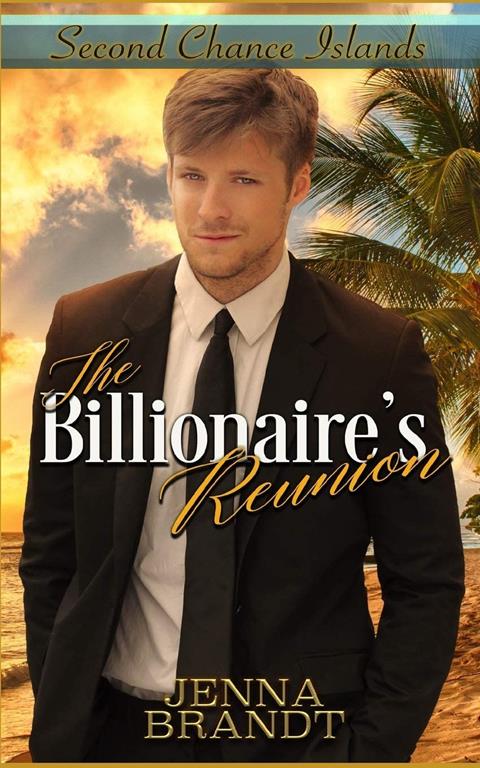 The Billionaire's Reunion (Second Chance Islands)