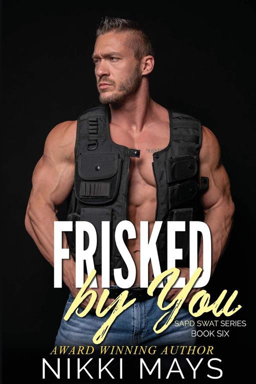 Frisked by You (SAPD SWAT Series Book 6)