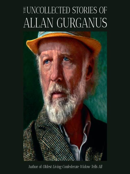 The Uncollected Stories of Allan Gurganus