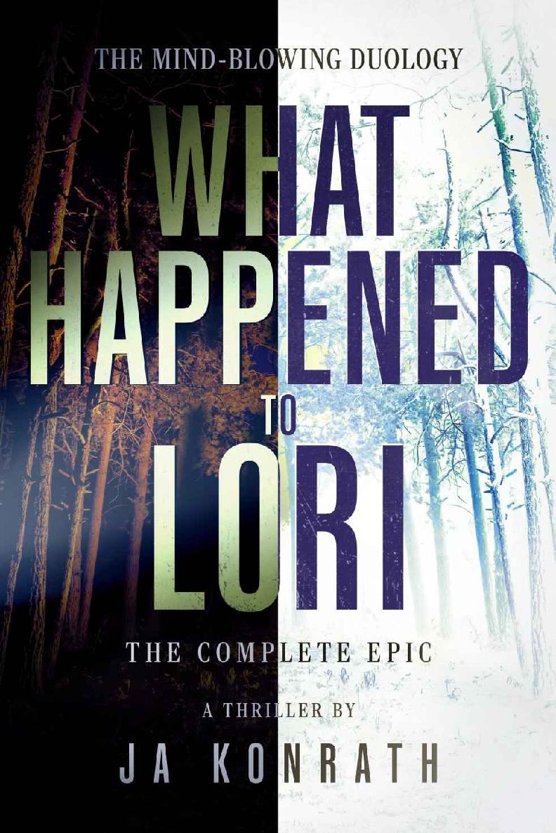 What Happened To Lori - The Complete Epic (The Konrath Dark Thriller Collective)